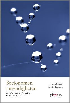 Socionomen i myndigheten : göra gott, göra rätt och göra nytta