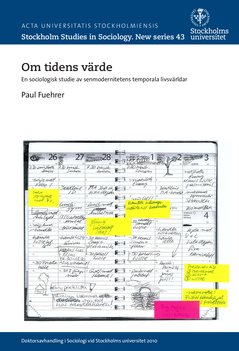 Om tidens värde : en sociologisk studie av senmodernitetens temporala livsvärldar