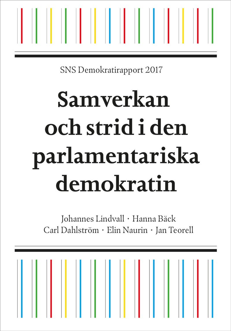SNS Demokratirapport 2017 : samverkan och strid i den parlamentariska demokrati