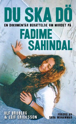 Du ska dö : en dokumentär berättelse om mordet på Fadime Sahindal