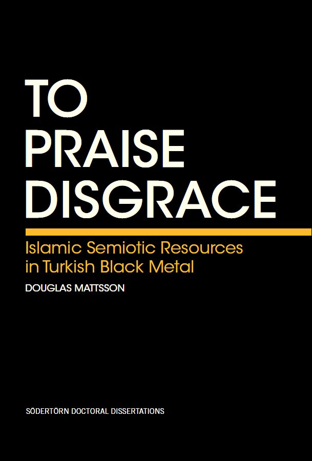 To praise disgrace : Islamic semiotic resources in Turkish black metal