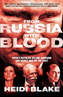 From Russia with Blood : Putin'S Ruthless Killing Campaign and Secret War o