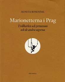 Marionetterna i Prag : trollkarlen och prinsessan och de andra sagorna