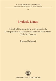 Brotherly Letters: A Study of Narrative, Style, and Themes in the Correspondence of Moroccan and Tunisian Male Writers (Early 20th Century)