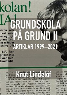 Grundskola på grund II : artiklar 1999 till 2021