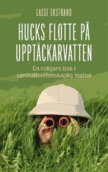 Hucks flotte på upptäckarvatten : en roligare bok i samhällsvetenskaplig metod
