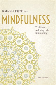 Mindfulness : tradition, tolkning och tillämpning