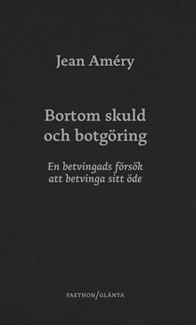 Bortom skuld och botgöring : en betvingads försök att betvinga sitt öde