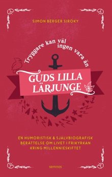 Tryggare kan väl ingen vara än Guds lilla lärjunge
